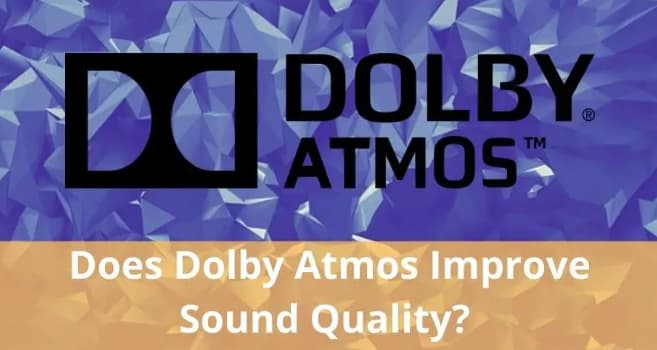 Dolby Atmos améliore-t-il la qualité sonore ?